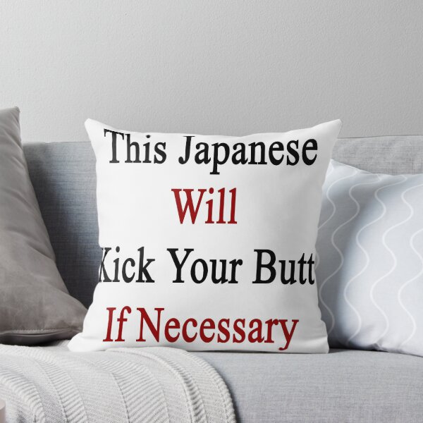 Item preview, This Japanese Will Kick Your Butt If Necessary  designed and sold by supernova23.