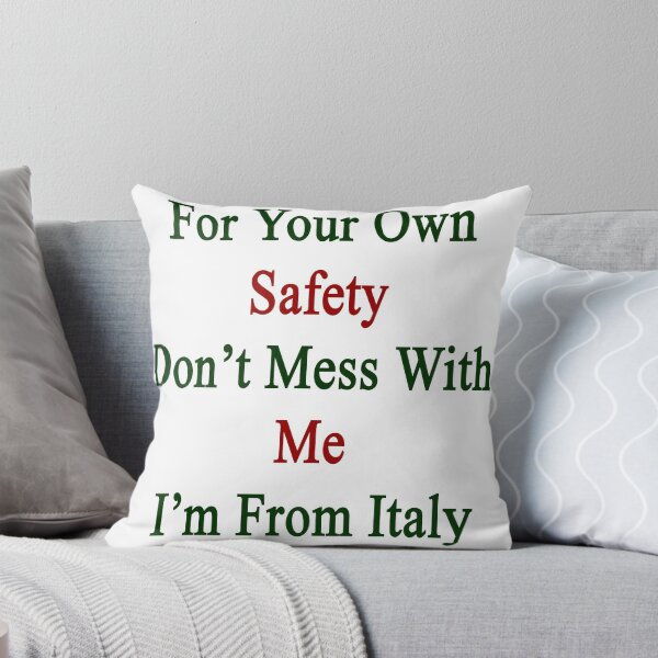 Item preview, For Your Own Safety Don't Mess With Me I'm From Italy  designed and sold by supernova23.