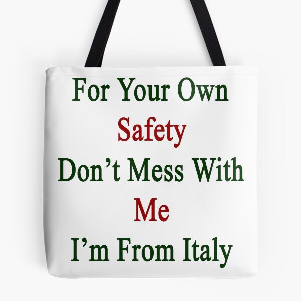 Item preview, For Your Own Safety Don't Mess With Me I'm From Italy  designed and sold by supernova23.