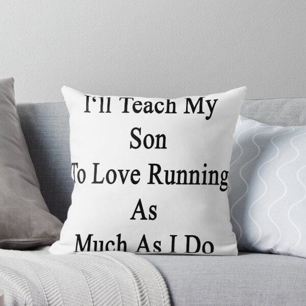 Artikelvorschau, I'll Teach My Son To Love Running As Much As I Do entworfen und verkauft von supernova23.
