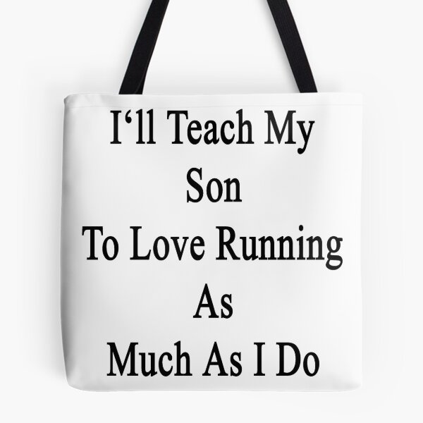 Artikelvorschau, I'll Teach My Son To Love Running As Much As I Do  entworfen und verkauft von supernova23.
