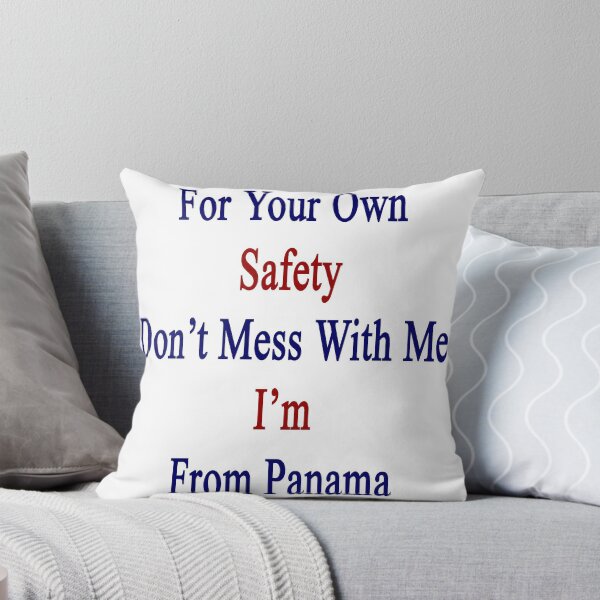 Item preview, For Your Own Safety Don't Mess With Me I'm From Panama  designed and sold by supernova23.