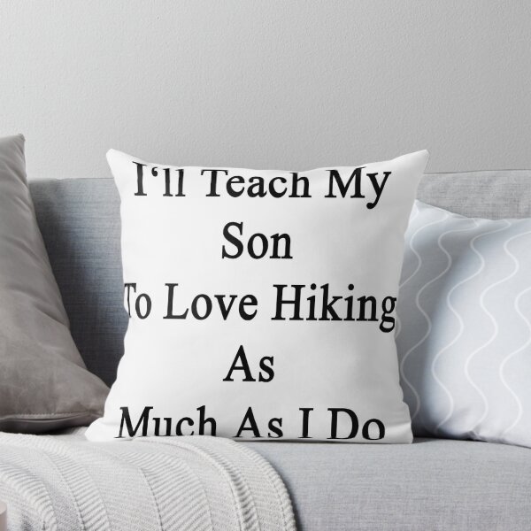 Item preview, I'll Teach My Son To Love Hiking As Much As I Do  designed and sold by supernova23.