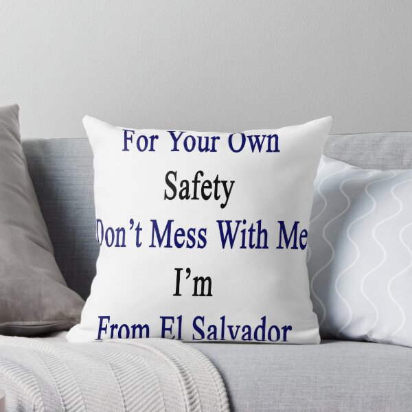 Item preview, For Your Own Safety Don't Mess With Me I'm From El Salvador designed and sold by supernova23.