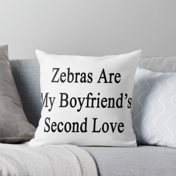 Item preview, Zebras Are My Boyfriend's Second Love designed and sold by supernova23.
