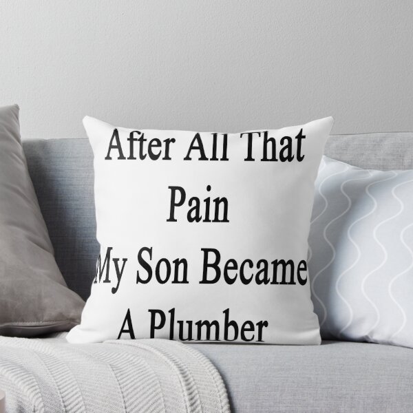 Item preview, After All That Pain My Son Became A Plumber  designed and sold by supernova23.