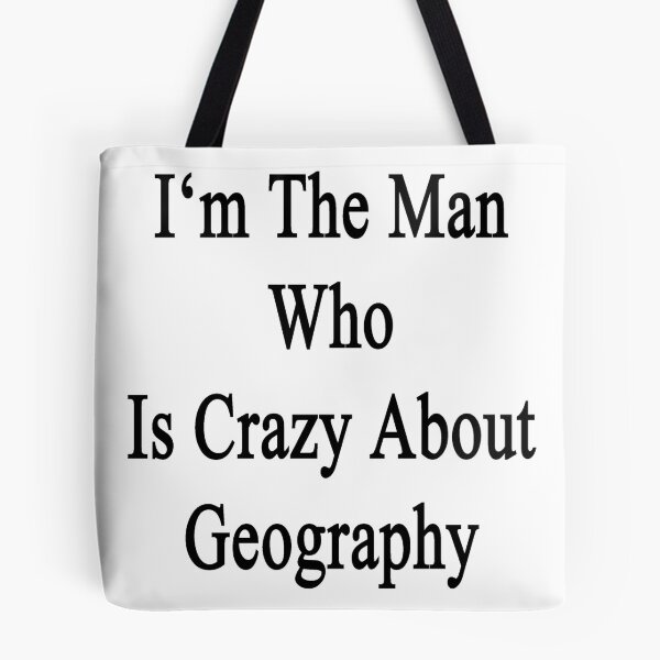 Item preview, I'm The Man Who Is Crazy About Geography  designed and sold by supernova23.