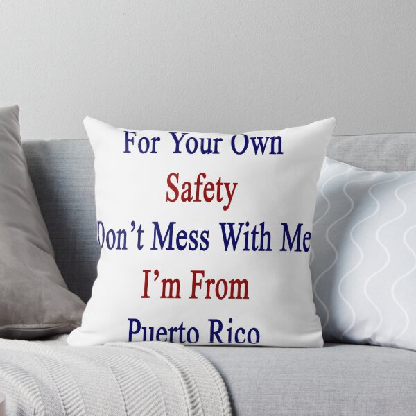 Item preview, For Your Own Safety Don't Mess With Me I'm From Puerto Rico designed and sold by supernova23.