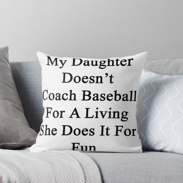 Item preview, My Daughter Doesn't Coach Baseball For A Living She Does It For Fun  designed and sold by supernova23.