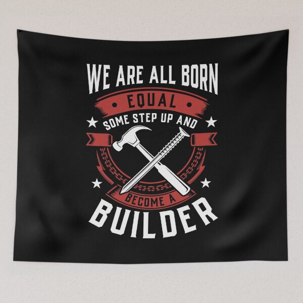 Item preview, We Are All Born Equal Some Step Up And Become A Builder designed and sold by Orange Pieces.