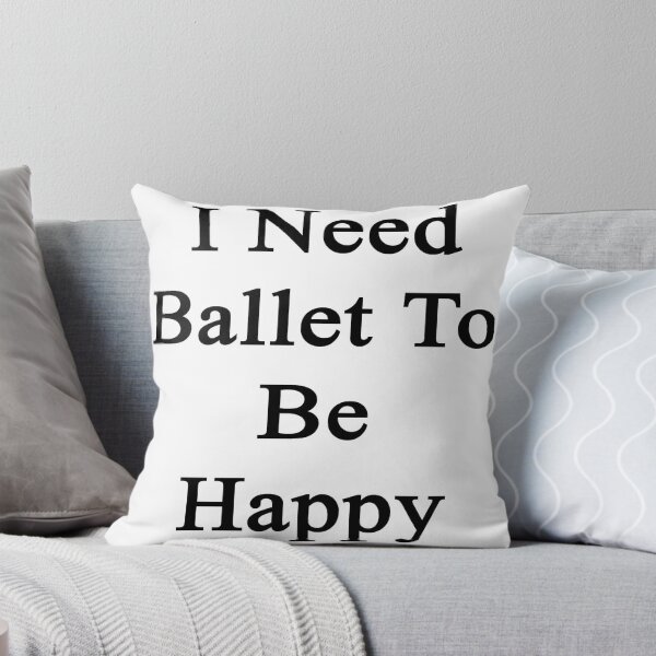 Artikelvorschau, I Need Ballet To Be Happy entworfen und verkauft von supernova23.
