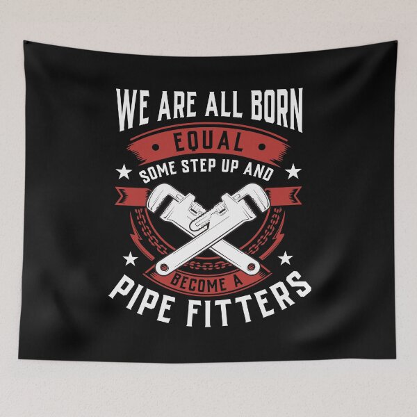 Item preview, We Are All Born Equal Some Step Up And Become A Pipe Fitters designed and sold by Orange Pieces.
