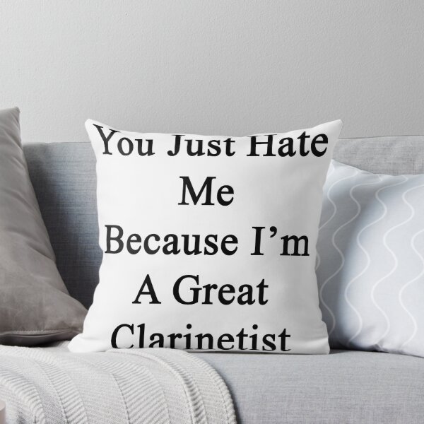 Item preview, You Just Hate Me Because I'm A Great Clarinetist  designed and sold by supernova23.