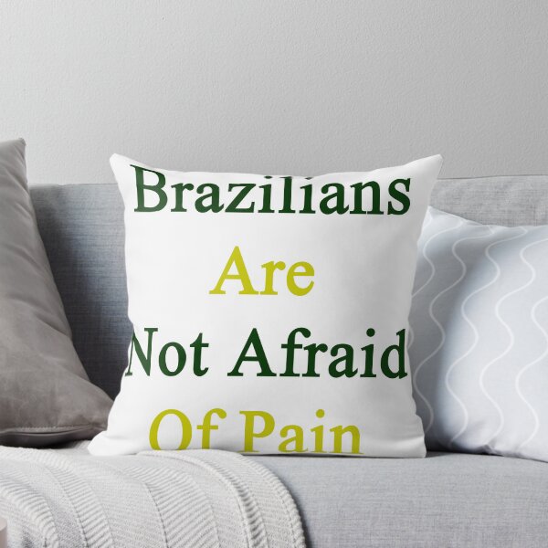 Item preview, Brazilians Are Not Afraid Of Pain  designed and sold by supernova23.