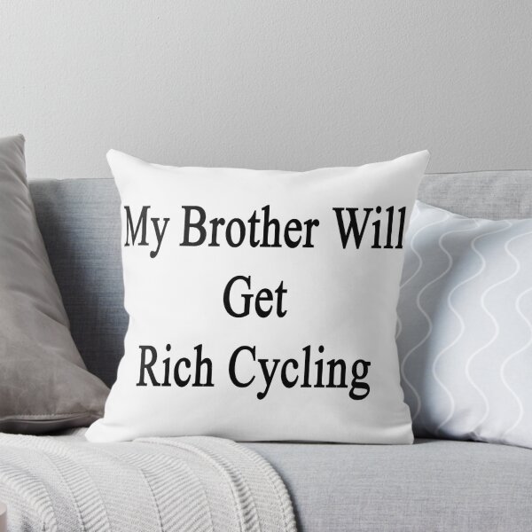 Item preview, My Brother Will Get Rich Cycling  designed and sold by supernova23.