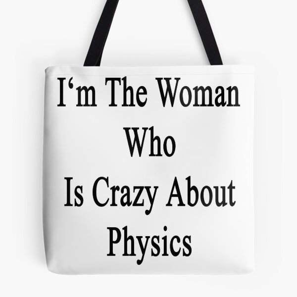Item preview, I'm The Woman Who Is Crazy About Physics  designed and sold by supernova23.