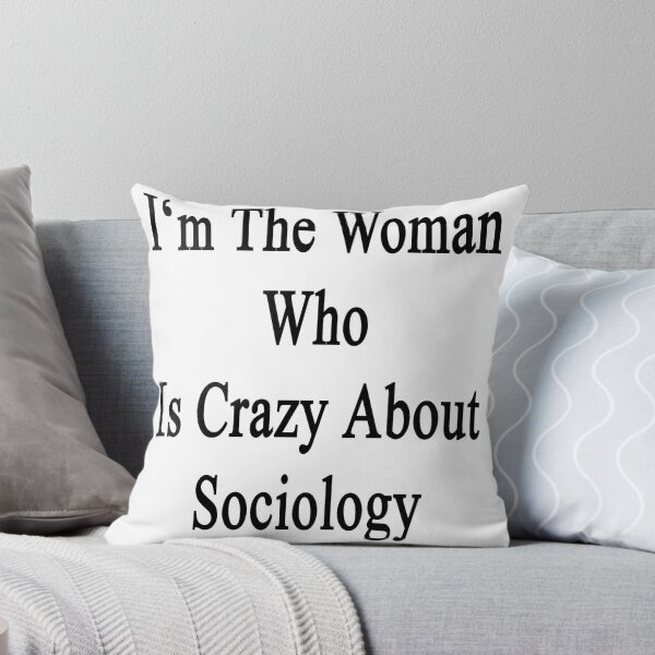 Item preview, I'm The Woman Who Is Crazy About Sociology  designed and sold by supernova23.
