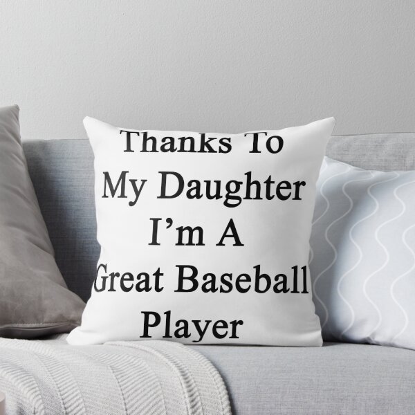 Item preview, Thanks To My Daughter I'm A Great Baseball Player designed and sold by supernova23.