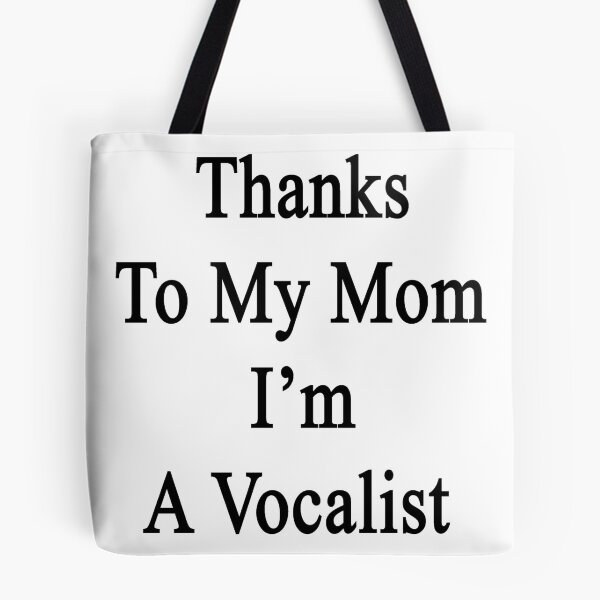Artikelvorschau, Thanks To My Mom I'm A Vocalist entworfen und verkauft von supernova23.