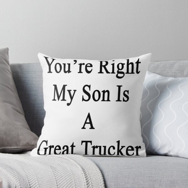 Item preview, You're Right My Son Is A Great Trucker  designed and sold by supernova23.