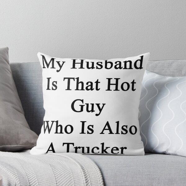 Item preview, My Husband Is That Hot Guy Who Is Also A Trucker  designed and sold by supernova23.