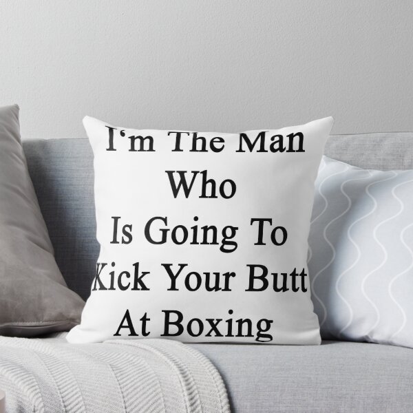 Item preview, I'm The Man Who Is Going To Kick Your Butt At Boxing  designed and sold by supernova23.