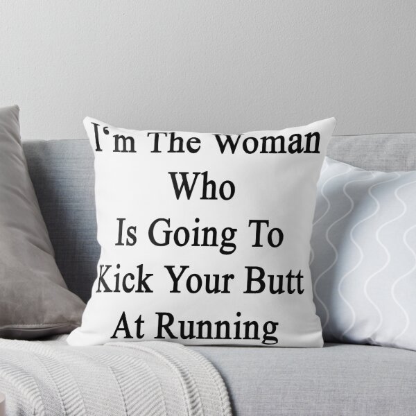 Artikelvorschau, I'm The Woman Who Is Going To Kick Your Butt At Running entworfen und verkauft von supernova23.