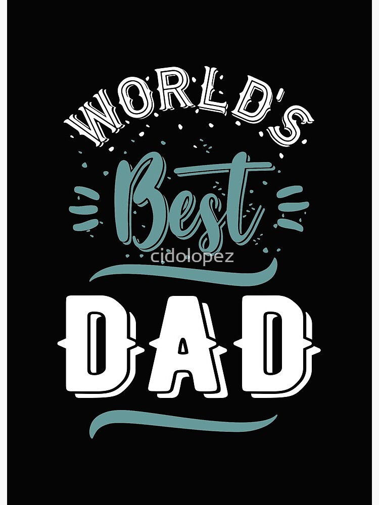 your the best dad in the world