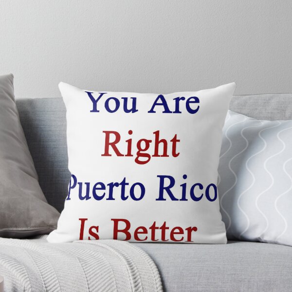 Item preview, You Are Right Puerto Rico Is Better designed and sold by supernova23.
