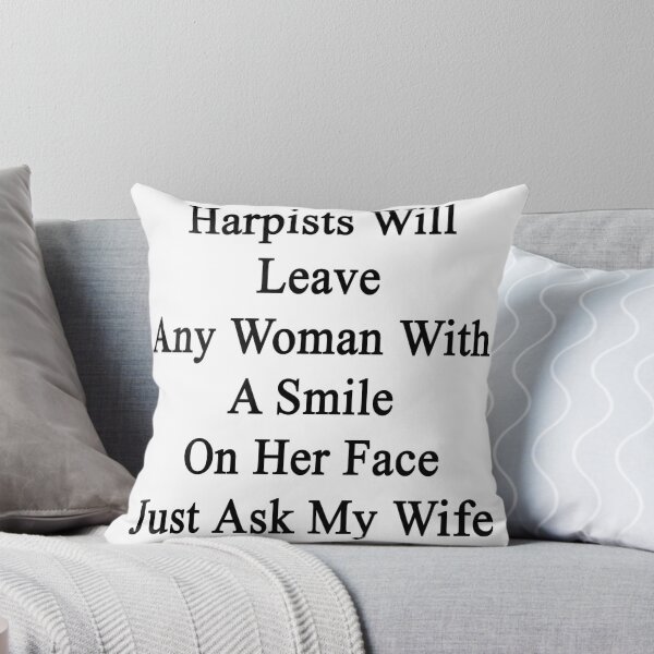 Item preview, Harpists Will Leave Any Woman With A Smile On Her Face Just Ask My Wife  designed and sold by supernova23.