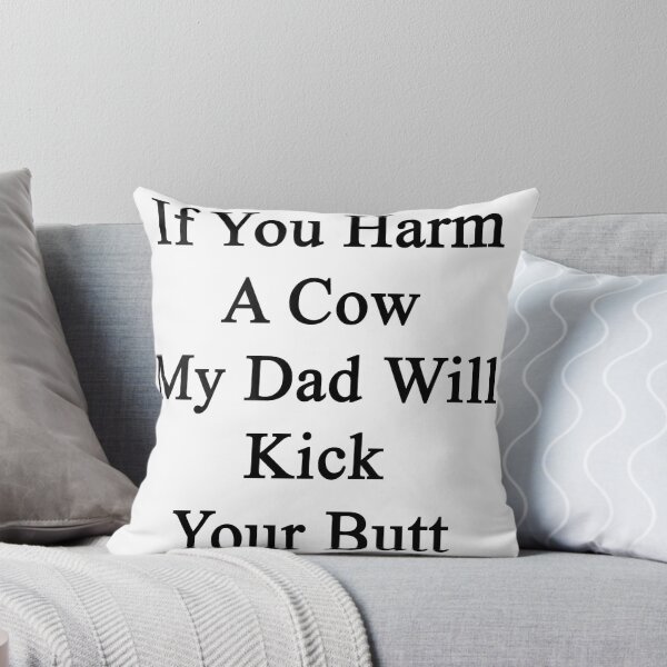Item preview, If You Harm A Cow My Dad Will Kick Your Butt  designed and sold by supernova23.