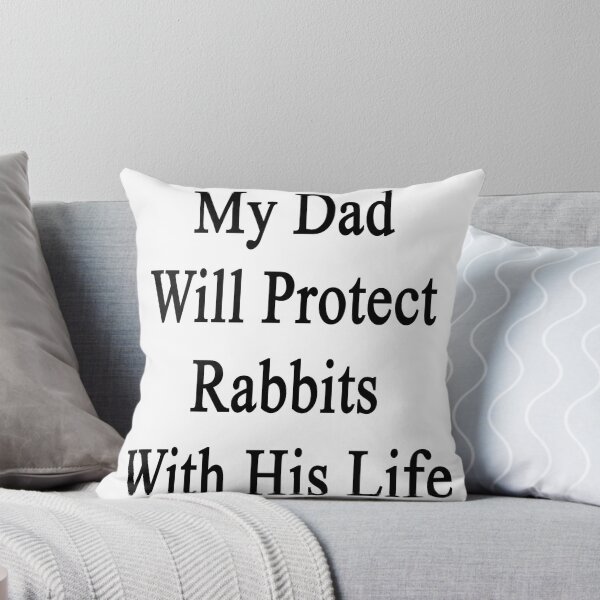 Item preview, My Dad Will Protect Rabbits With His Life designed and sold by supernova23.