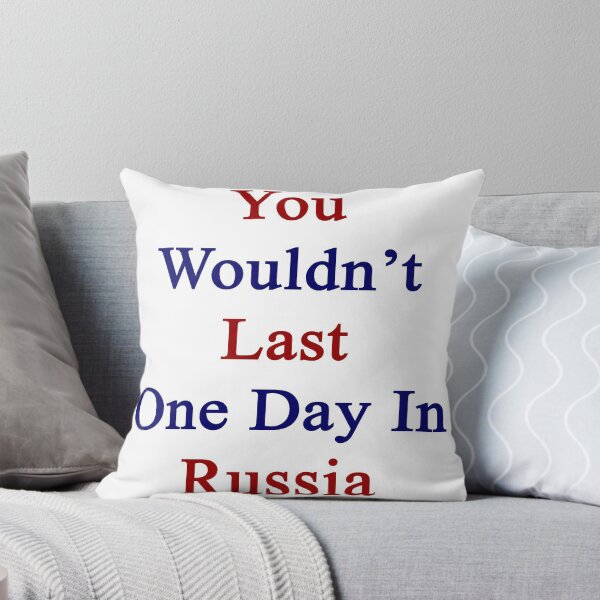 Item preview, You Wouldn't Last One Day In Russia  designed and sold by supernova23.