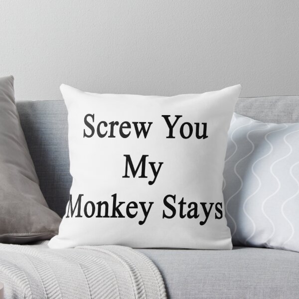 Item preview, Screw You My Monkey Stays  designed and sold by supernova23.