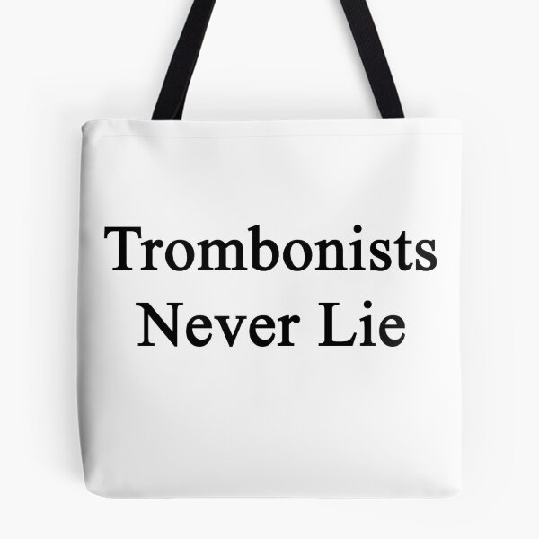 Item preview, Trombonists Never Lie  designed and sold by supernova23.