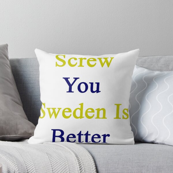 Item preview, Screw You Sweden Is Better  designed and sold by supernova23.
