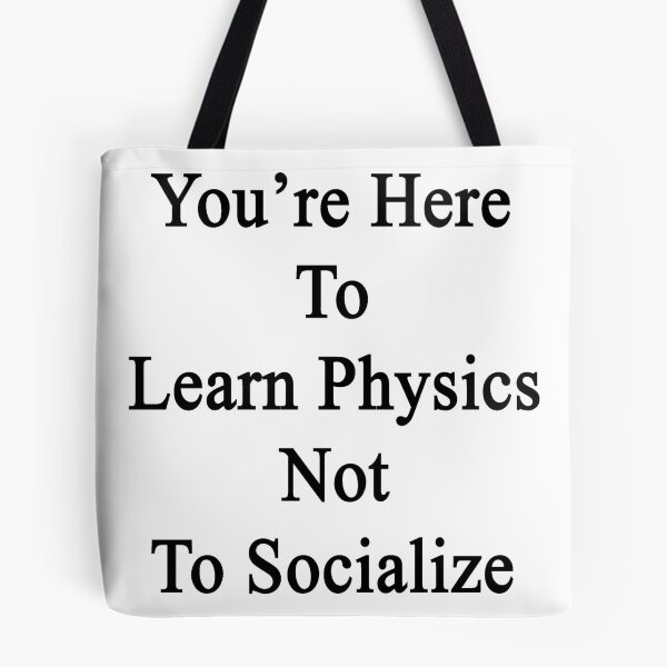 Item preview, You're Here To Learn Physics Not To Socialize  designed and sold by supernova23.