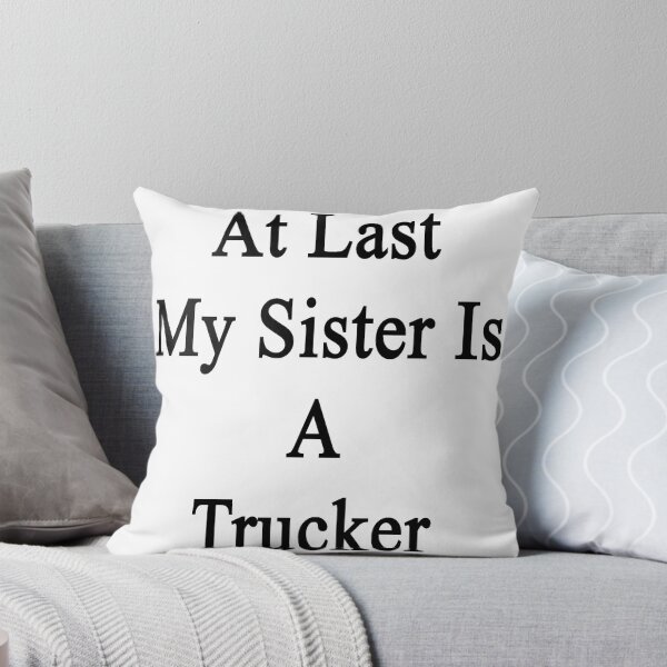 Item preview, At Last My Sister Is A Trucker designed and sold by supernova23.