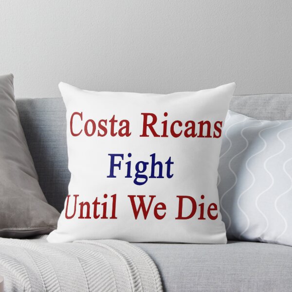 Item preview, Costa Ricans Fight Until We Die designed and sold by supernova23.