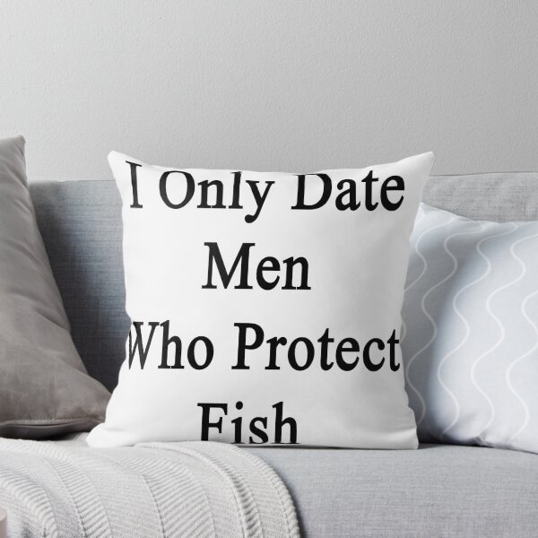 Item preview, I Only Date Men Who Protect Fish designed and sold by supernova23.