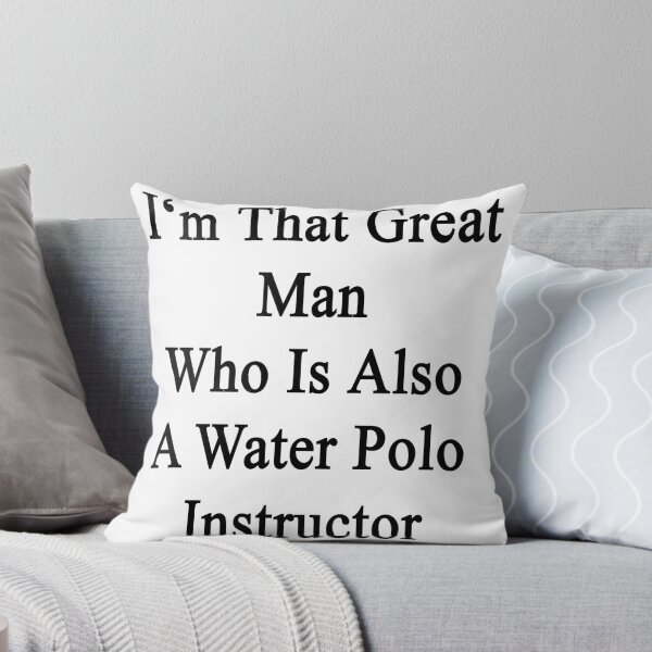Item preview, I'm That Great Man Who Is Also A Water Polo Instructor designed and sold by supernova23.