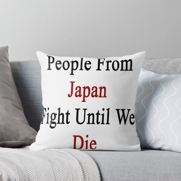 Item preview, People From Japan Fight Until We Die designed and sold by supernova23.
