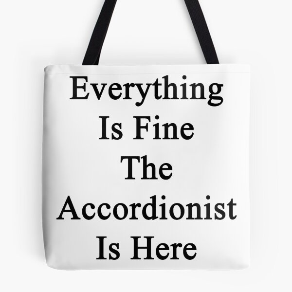 Item preview, Everything Is Fine The Accordionist Is Here designed and sold by supernova23.