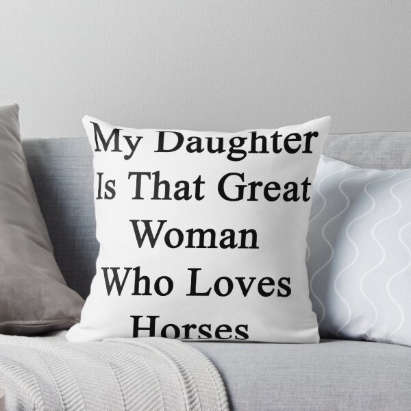 Item preview, My Daughter Is That Great Woman Who Loves Horses  designed and sold by supernova23.