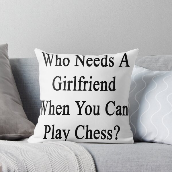 Item preview, Who Needs A Girlfriend When You Can Play Chess?  designed and sold by supernova23.