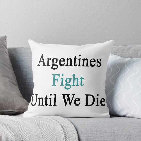 Artikelvorschau, Argentines Fight Until We Die entworfen und verkauft von supernova23.