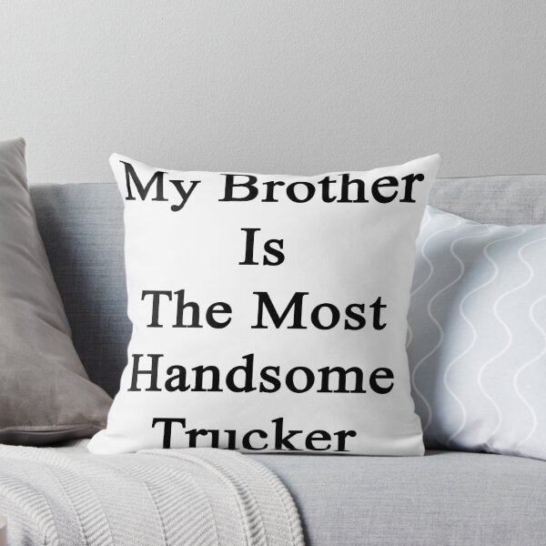 Item preview, My Brother Is The Most Handsome Trucker designed and sold by supernova23.