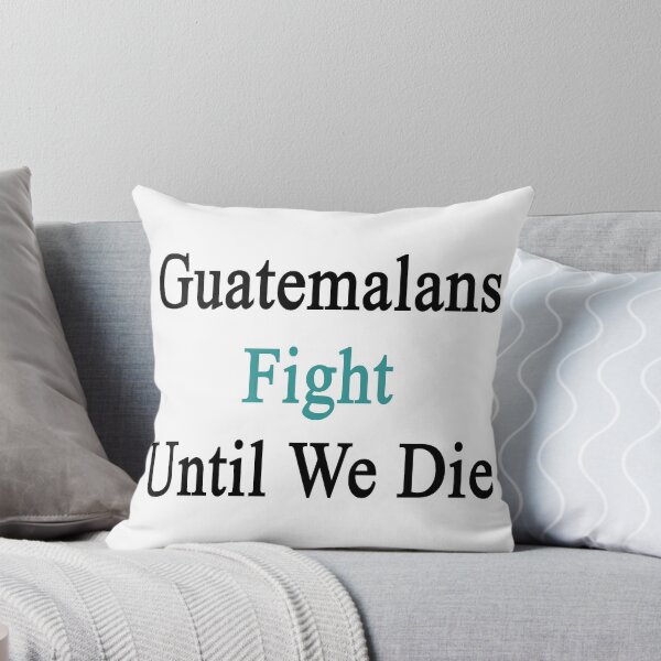 Item preview, Guatemalans Fight Until We Die  designed and sold by supernova23.