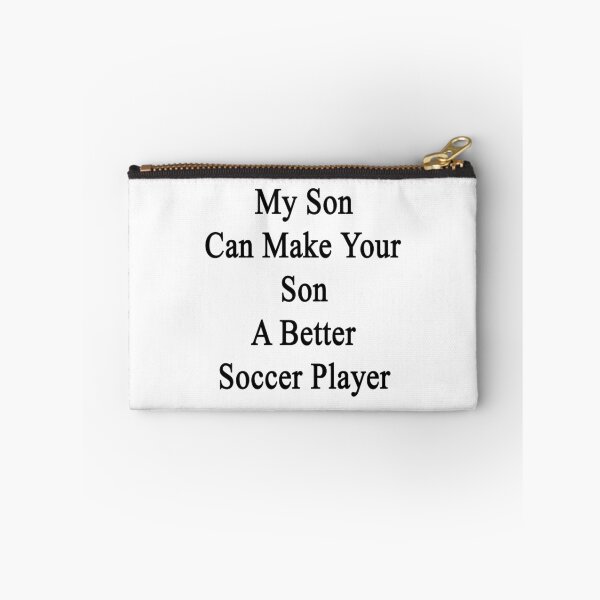 Item preview, My Son Can Make Your Son A Better Soccer Player  designed and sold by supernova23.