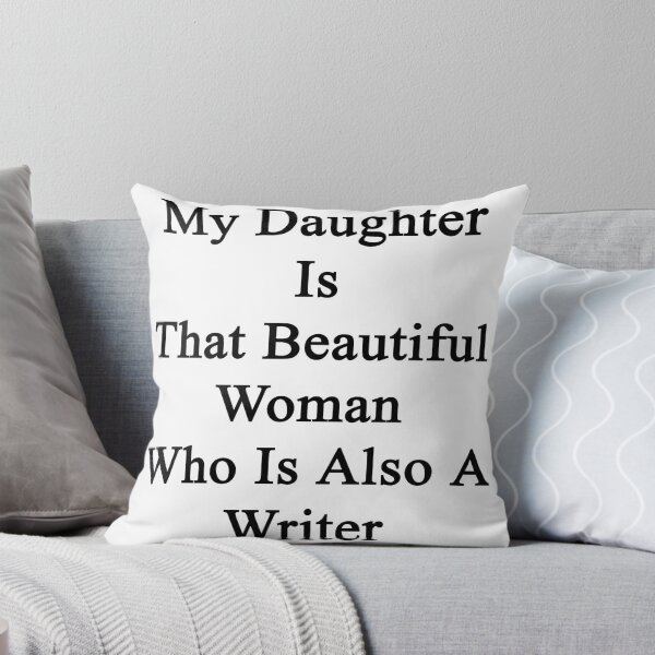 Item preview, My Daughter Is That Beautiful Woman Who Is Also A Writer  designed and sold by supernova23.